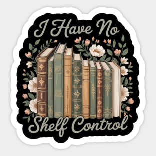I Have No Shelf Control Bookworm Librarian Sticker